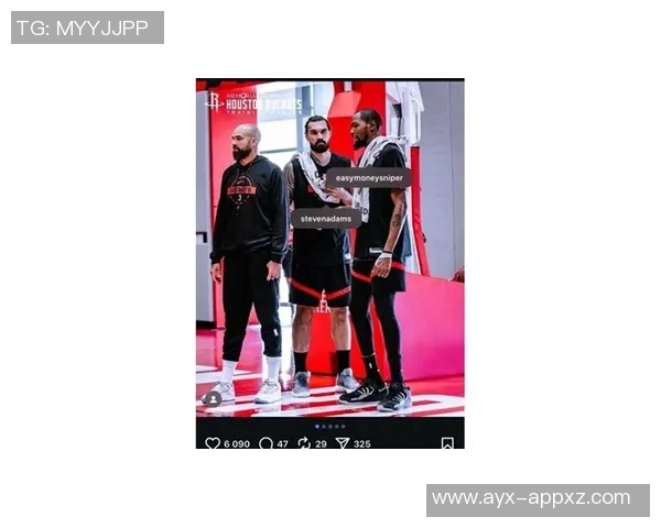 火箭官方晒亚当斯与杜兰特亲密合照威少点赞引发重回传闻